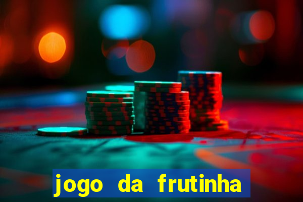 jogo da frutinha de ganhar dinheiro